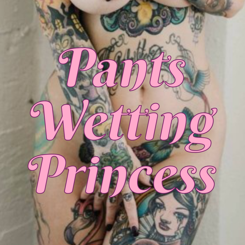 Pants-Wetting Princess