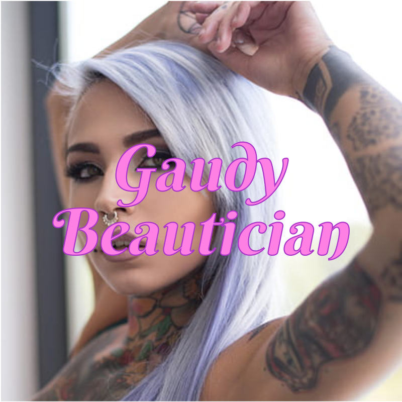 Gaudy Beautician